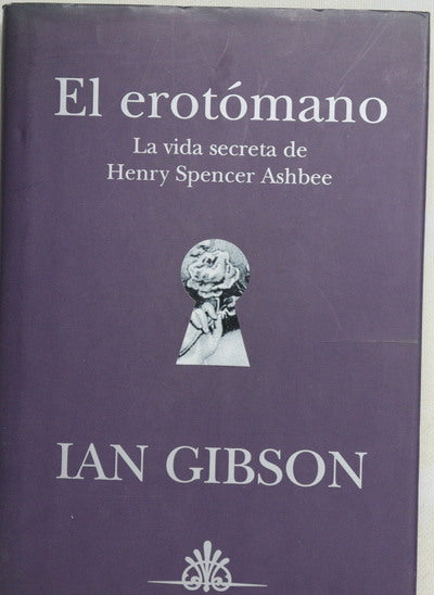 El erotómano la vida secreta de Henry Spencer Ashbee