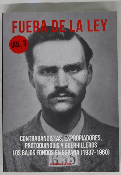 Contrabandistas, expropiadores, protoquinquis y guerrilleros : los bajos fondos en España (1937-1960)