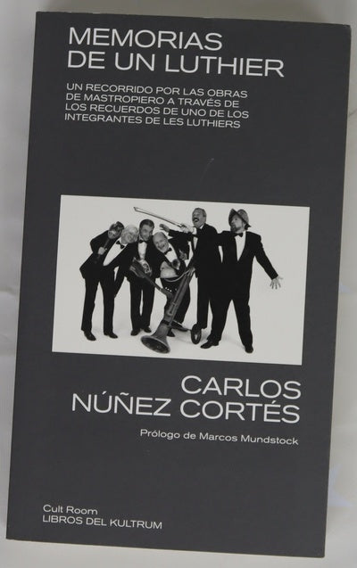 Memorias de un Luthier : un recorrido por las obras de Mastropiero a través de los recuerdos de uno de los integrantes de Les Luthiers