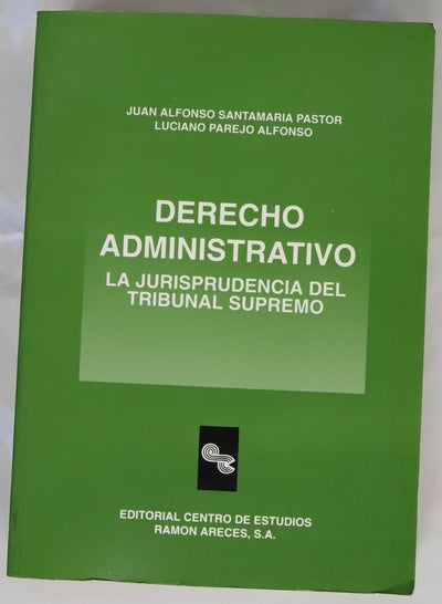 Derecho administrativo la jurisprudencia del Tribunal Supremo