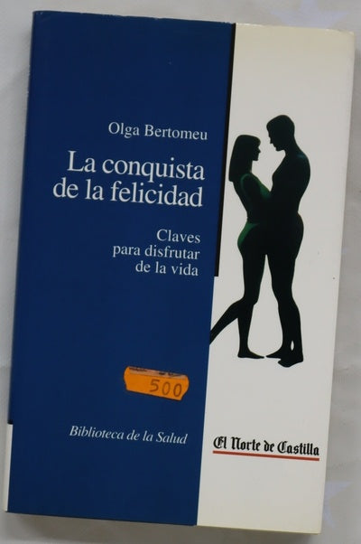 La conquista de la felicidad claves para disfrutar de la vida