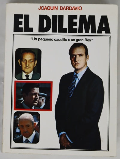 El dilema : un pequeño caudillo o un gran rey