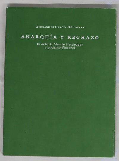 Anarquía y rechazo : el arte de Martin Heidegger y Luchino Visconti