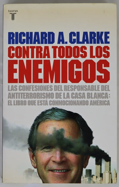 Contra todos los enemigos la lucha antiterrorista de Estados Unidos vista desde dentro