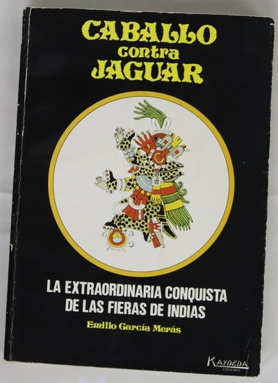 Caballo contra jaguar la extraordinaria conquista de las fieras de Indias