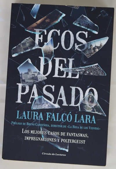 Ecos del pasado : los mejores casos de fantasmas, impregnaciones y poltergeists