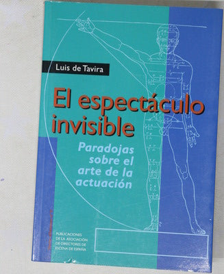 El espectáculo invisible paradojas sobre el arte de la actuación