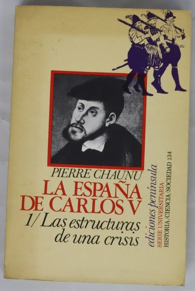 La España de Carlos V, tomo 1: Las estructuras de una crisis