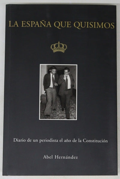 La España que quisimos diario de un periodista el año de la Constitución