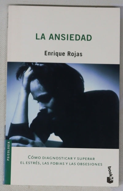 La ansiedad cómo diagnosticar y superar el estrés, las fobias y las obsesiones