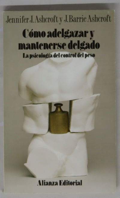 Cómo adelgazar y mantenerse delgado : la psicología del control de peso