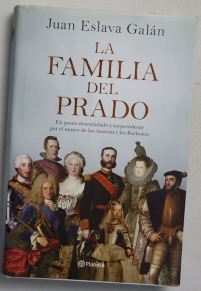La familia del Prado : un paseo desenfadado y sorprendente por el museo de los Austrias y los Borbones