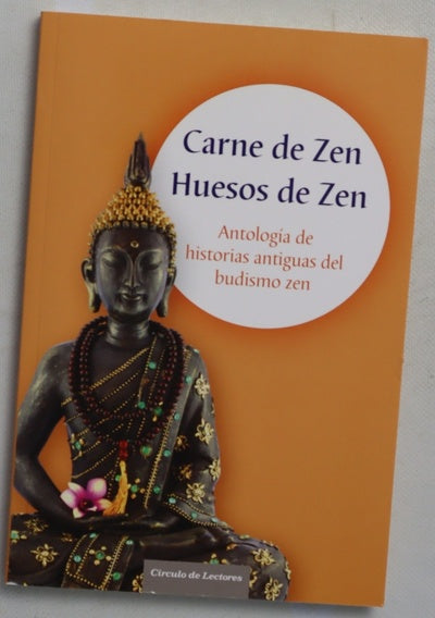 Carne de zen, huesos de zen : antología de historias antiguas del budismo zen