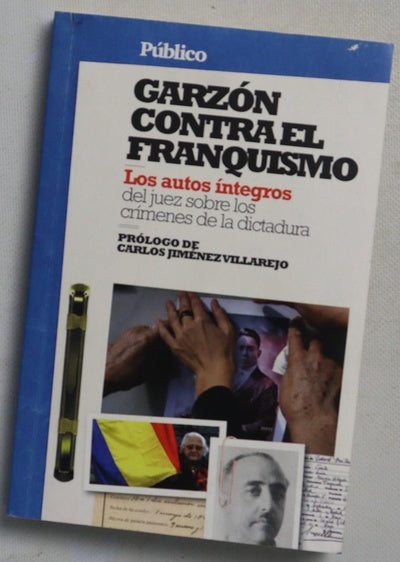 Garzón contra el franquismo los autos íntegros del juez sobre los crímenes de la dictadura
