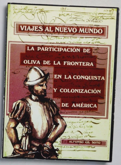 Viajes al nuevo mundo la participación de Oliva de la Frontera en la conquista y colonización de América