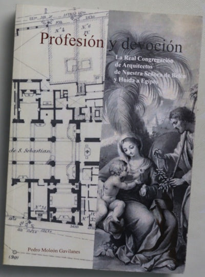 Profesión y devoción : La Real Congregación de Arquitectos de Nuestra Señora de Belén en su Huida a Egipto