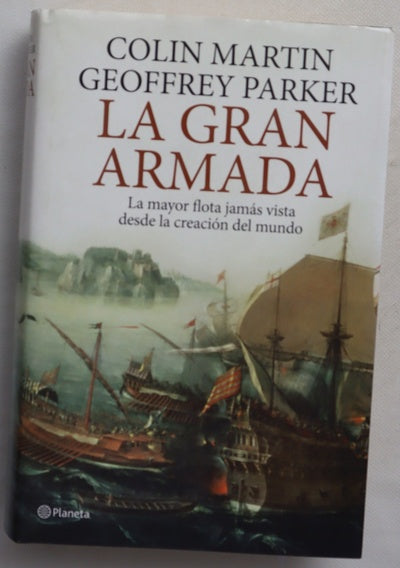 La Gran Armada la mayor flota jamás vista desde la creación del mundo