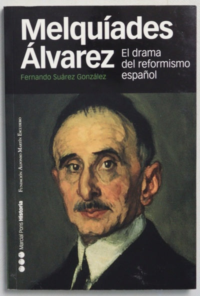 Melquíades Álvarez : el drama del reformismo español