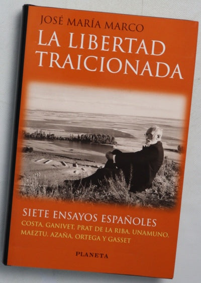 La libertad traicionada siete ensayos españoles