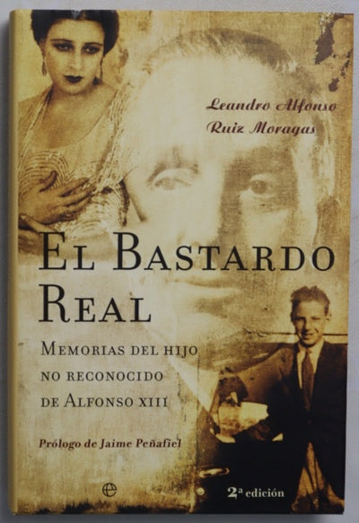 El bastardo real memorias del hijo no reconocido de Alfonso XIII