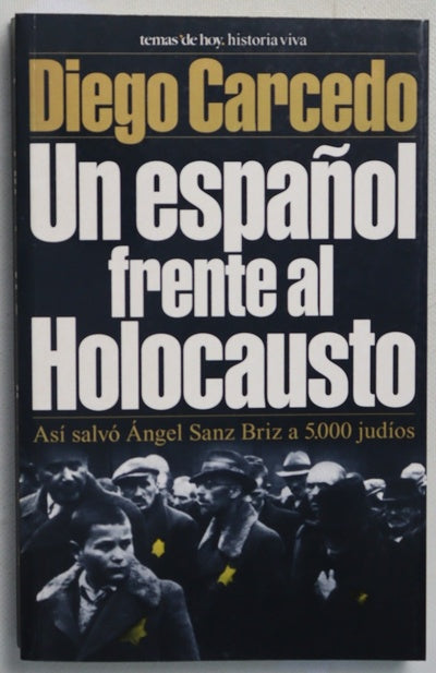 Un español frente al Holocausto cómo Ángel Sanz Briz salvó a 5.000 judíos