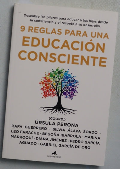 9 reglas para una educación consciente : descubre los pilares para educar a tus hijos desde la consciencia y el respeto a su desarrollo