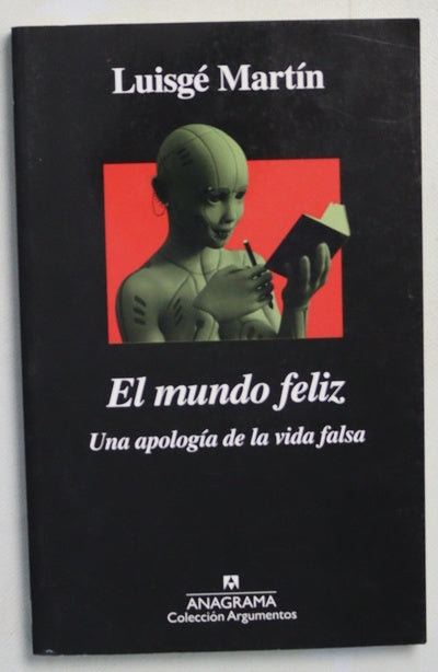 El mundo feliz : una apología de la vida falsa