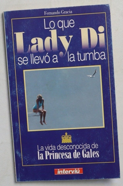 Lo que Lady Di se llevó a la tumba la vida desconocida de la Princesa de Gales