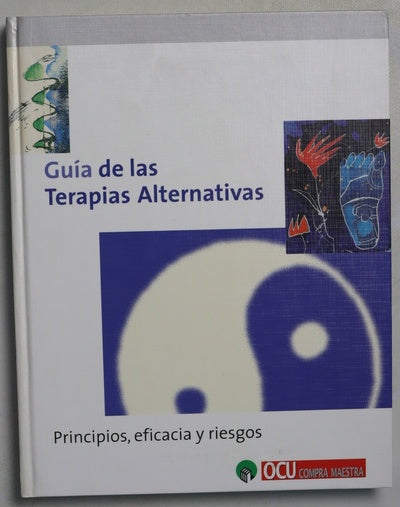 Guía de las terapias alternativas principios, eficacia y riesgos