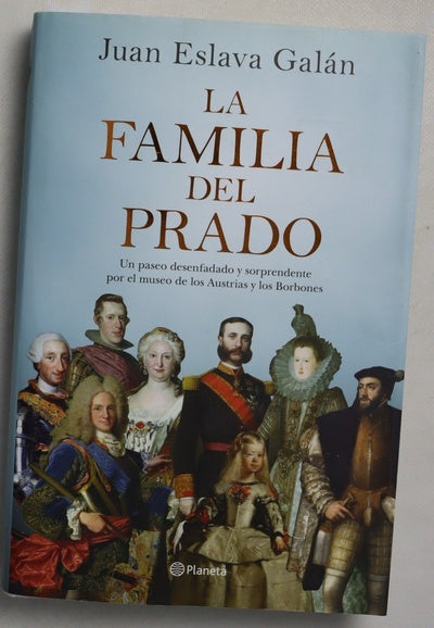 La familia del Prado : un paseo desenfadado y sorprendente por el museo de los Austrias y los Borbones