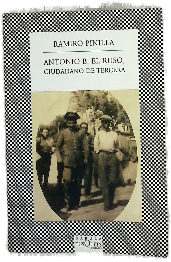 Antonio B. El Ruso : ciudadano de tercera