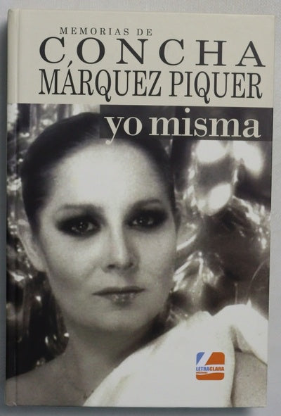 Yo misma : memorias de Concha Márquez Piquer
