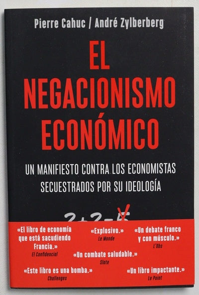 El negacionismo económico : un manifiesto contra los economistas secuestrados por su ideología