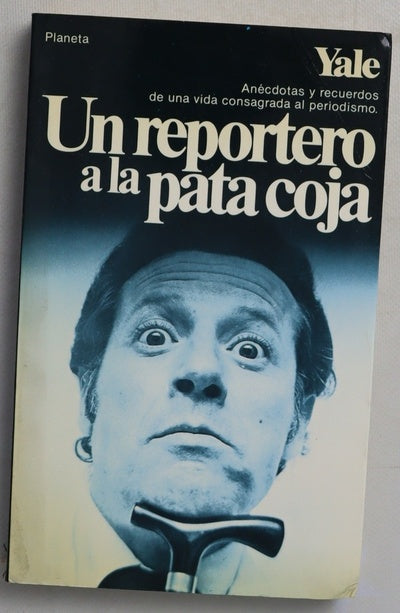 Un reportero a la pata coja : Yale cuenta su vida