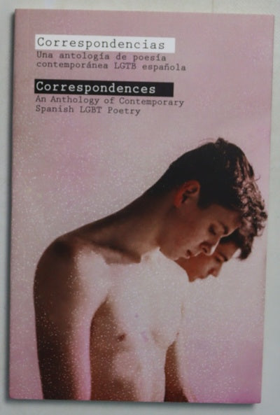 Correspondencias, una antología de poesía contemporánea LGTB española = Correspondences, an anthology of contemporary Spanish LGBT poetry