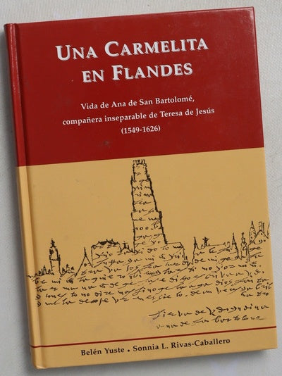 Una carmelita en Flandes vida de Ana de San Bartolomé, compañera inseparable de Teresa de Jesús (1549-1626)