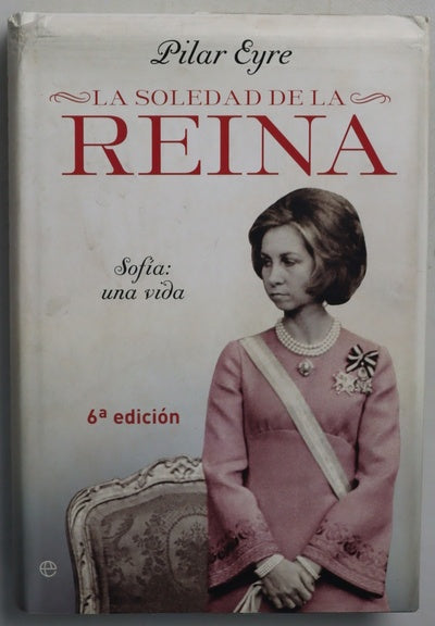 La soledad de la reina : Sofía, una vida