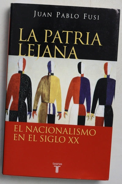 La patria lejana : el nacionalismo en el siglo XX
