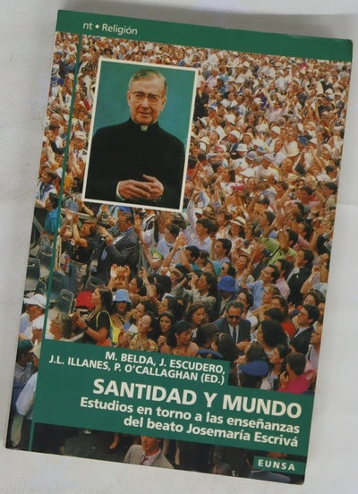 Santidad y mundo actas del Simposio Teológico de Estudio en torno a las Enseñanzas del Beato Josemaría Escrivá : (Roma, 12-14 de octubre de 1993)
