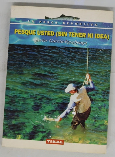 Pesque usted (sin tener idea)