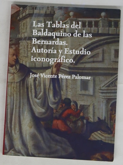 Las tablas del Baldaquino de las Bernardas : autoría y estudio iconográfico