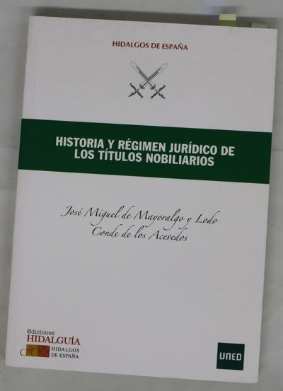 Historia y régimen jurídico de los títulos nobiliarios manual de nobiliaria I