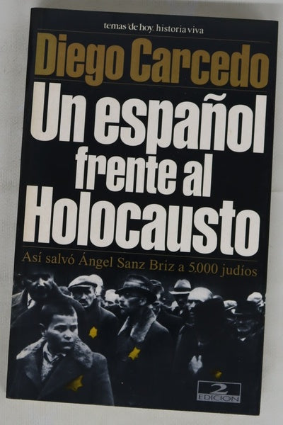 Un español frente al Holocausto cómo Ángel Sanz Briz salvó a 5.000 judíos