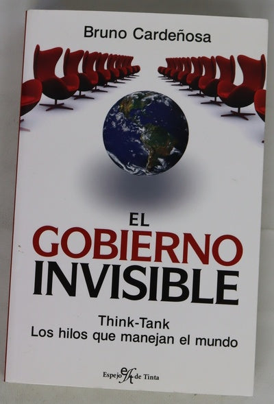 El gobierno invisible think-tank : los hilos que manejan el mundo