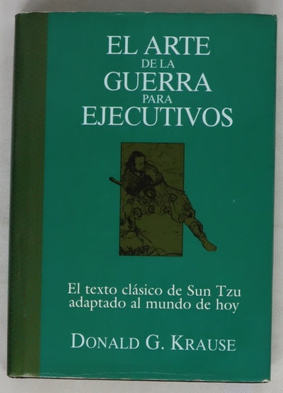 El arte de la guerra para ejecutivos : el texto clásico de Sun Tzu adaptado al mundo de hoy