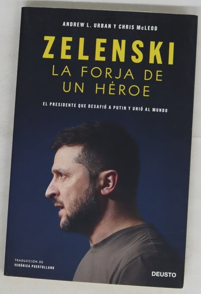 Zelenski : la forja de un héroe : el presidente que desafió a Putin y unió al mundo