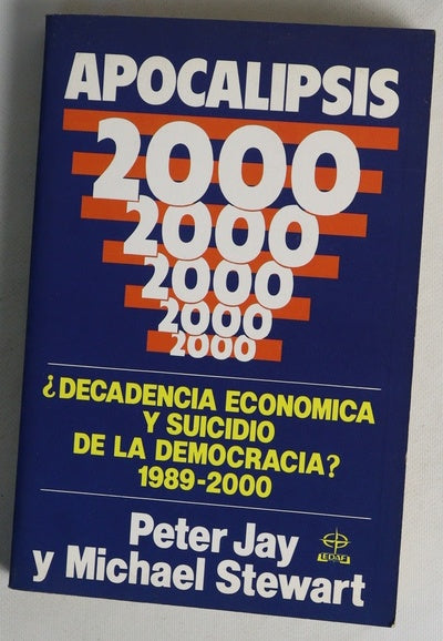 Apocalipsis 2000 ¿decadencia económica y suicidio de la democracia? : 1989-2000