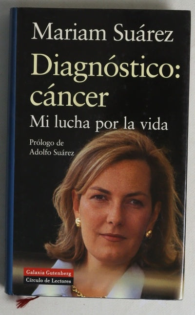 Diagnóstico: cáncer mi lucha por la vida