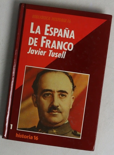La España de Franco el poder, la oposición y la política exterior durante el franquismo