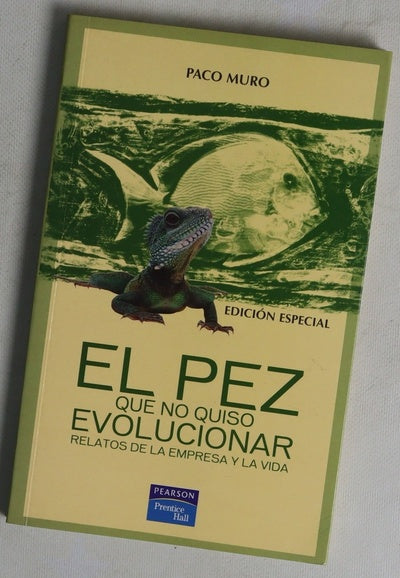 El pez que no quiso evolucionar relatos de la empresa y de la vida